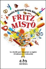 _it_Fritz misto. Le ricette per imparare e capire il tedesco (e i tedeschi)[/it]